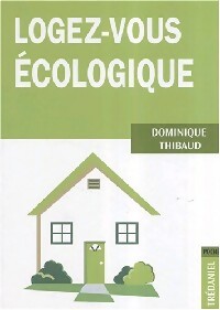 Immagine del venditore per Logez-vous ?cologique - Dominique Thibaud venduto da Book Hmisphres