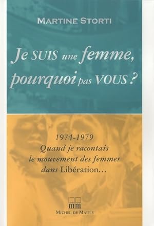 Bild des Verkufers fr Je suis une femme pourquoi pas vous 1974 1979 quand je racontais le mouvement de - Martine Storti zum Verkauf von Book Hmisphres