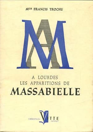 Imagen del vendedor de A Lourdes les apparitions de Massabielle - Francis Trochu a la venta por Book Hmisphres