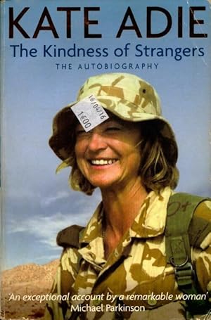 The kindness of strangers : The autobiography - Kate Adie