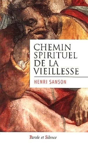 Chemin spirituel de la vieillesse - Henri Samson