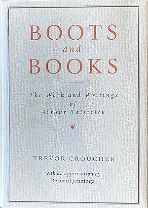 Bild des Verkufers fr Boots and books: the work and writings of Arthur Raistrick zum Verkauf von Acanthophyllum Books
