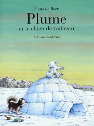 Image du vendeur pour Plume et le chien de traineau - Hans De Beer mis en vente par Book Hmisphres