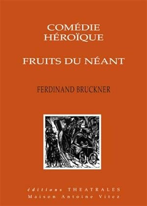 Image du vendeur pour Com?die h?ro?que fruits du n?ant - Ferdinand Bruckner mis en vente par Book Hmisphres