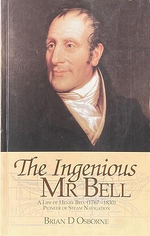 Seller image for The ingenious Mr Bell: a life of Henry Bell (1767-1830), pioneer of steam navigation for sale by Acanthophyllum Books