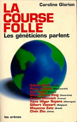 La course folle. Les g n ticiens parlent - Caroline Glorion