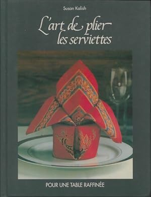 L'art de plier les serviettes - Susan Kalish