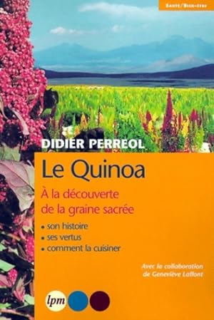 Imagen del vendedor de Le quinoa. : La graine sacr?e - Didier Perreol a la venta por Book Hmisphres