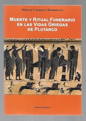 MUERTE Y RITUAL FUNERARIO EN LAS VIDAS GRIEGAS DE PLUTARCO