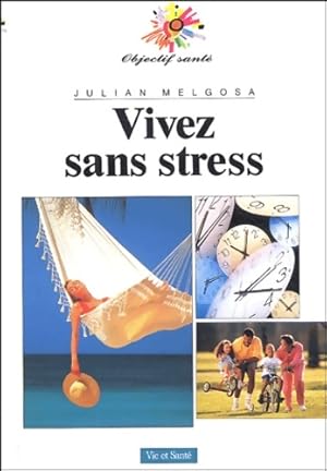 Seller image for Vivez sans stress - Julian Melgosa for sale by Book Hmisphres