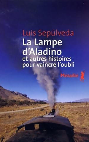 Imagen del vendedor de La lampe d'aladino et autres histoires pour vaincre l'oubli - Luis Sep?lveda a la venta por Book Hmisphres