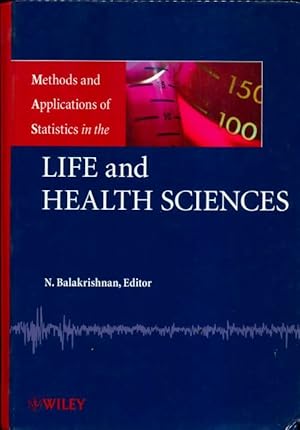 Imagen del vendedor de Methods and applications of statistics in the life and health sciences - N. Balakrishnan a la venta por Book Hmisphres