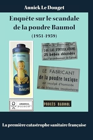 Bild des Verkufers fr enqu?te sur le scandale de la poudre baumol la premi?re catastrophe sanitaire fran?aise - Annick Le Douget zum Verkauf von Book Hmisphres