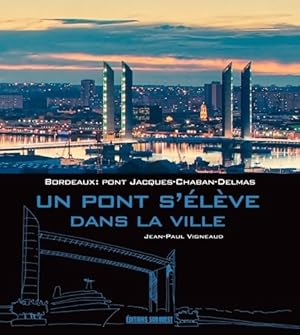 Un pont s' l ve dans la ville - Vigneaud Jean-Paul