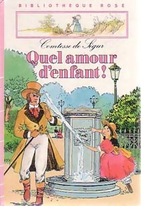 Image du vendeur pour Quel amour d'enfant ! - Comtesse De S?gur mis en vente par Book Hmisphres