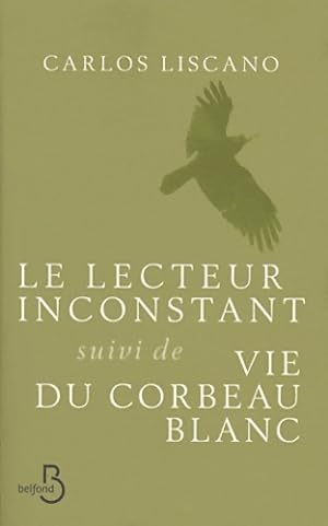 Le lecteur inconstant suivi de vie du corbeau blanc - Carlos Liscano