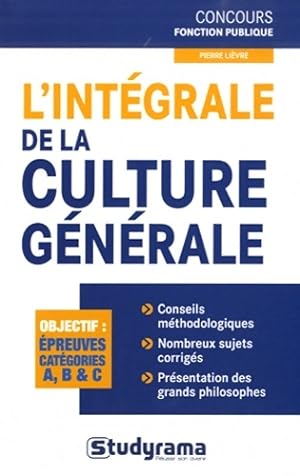 L'intégrale de la culture générale catégorie a et b - Pierre Lièvre