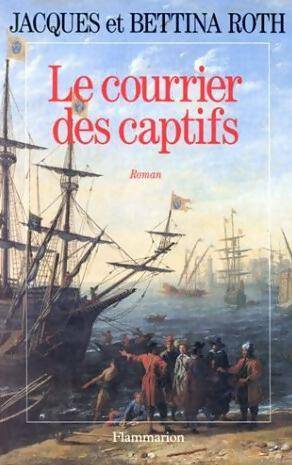 Immagine del venditore per Le courrier des captifs : Roman - Roth Jacques Et Bettina venduto da Book Hmisphres