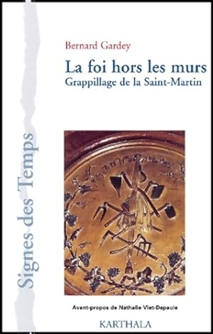 La foi hors les murs : Grappillage de la saint-martin - Bernard Gardey