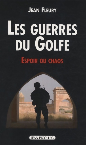 Les guerres du golfe : Espoir ou chaos - Jean Fleury