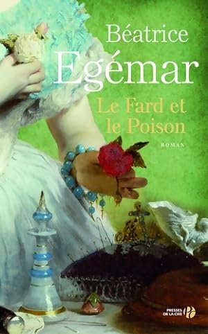 Seller image for Le fard et le poison - B?atrice Eg?mar for sale by Book Hmisphres