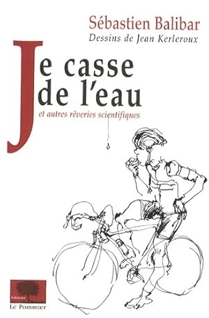 Seller image for Je casse de l'eau - S?bastien Balibar for sale by Book Hmisphres