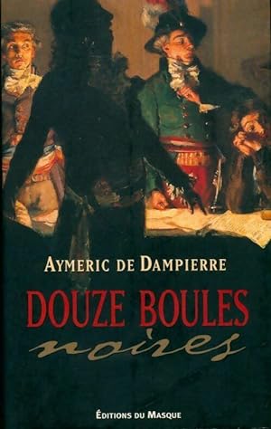 Bild des Verkufers fr Douze boules noires - Aymeric de Dampierre zum Verkauf von Book Hmisphres