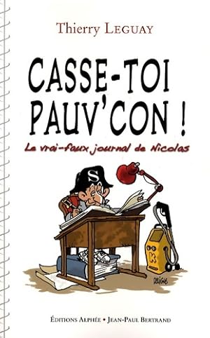 Image du vendeur pour casse-toi pauv'con ! : Le vrai-faux journal de Nicolas - Thierry Leguay mis en vente par Book Hmisphres