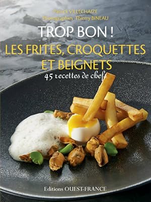 Bild des Verkufers fr Trop bon ! Les frites croquettes et beignets - Patrick Villechaize zum Verkauf von Book Hmisphres