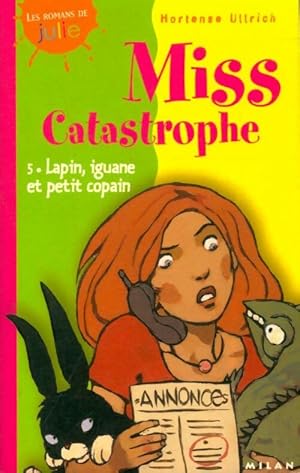 Seller image for Miss Catastrophe Tome V : Lapin, iguane et petit copain - Hortense Ullrich for sale by Book Hmisphres