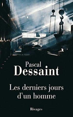 Bild des Verkufers fr Les derniers jours d'un homme - Pascal Dessaint zum Verkauf von Book Hmisphres