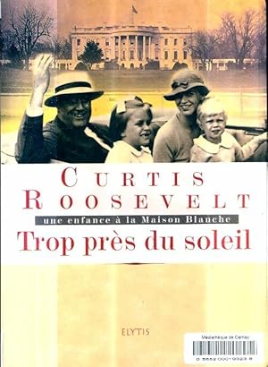 Trop pr?s du soleil - Curtis Roosevelt