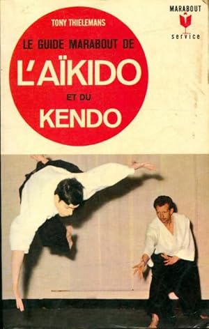 Le guide marabout de l'a?kido et du kendo - Tony Thielemans