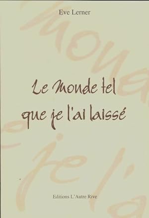 Seller image for Le monde tel que je l'ai laiss? - Eve Lerner for sale by Book Hmisphres