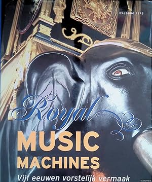 Bild des Verkufers fr Royal music machines: vijf eeuwen vorstelijk vermaak. zum Verkauf von Klondyke