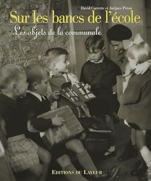 Seller image for Sur les bancs de l'?cole : Les objets de la communale - David Carette for sale by Book Hmisphres