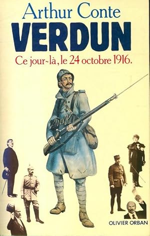 Verdun : Ce jour-là, le 24 octobre 1916 - Arthur Conte