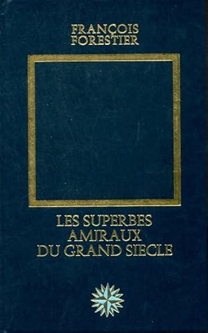 Les superbes amiraux du grand si cle - Fran ois Forestier