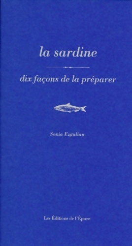 La sardine : 10 façons de la préparer - Sonia Ezgulian