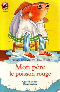 Image du vendeur pour Mon p?re le poisson rouge - Laurence Korb mis en vente par Book Hmisphres