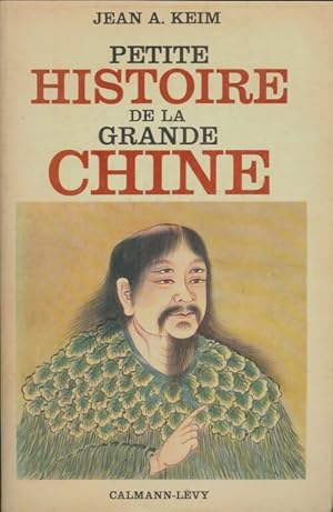 Petite histoire de la grande Chine - Jean-A. Keim