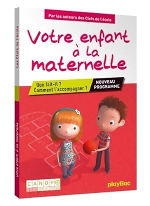 Votre enfant   la maternelle. Que fait-il   Comment l'accompagner   - Collectif