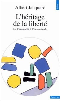 L'h ritage de la libert . De l'animalit    l'humanitude - Albert Jacquard