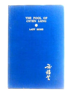 Seller image for The pool of Ch'ien Lung: A Tale Of Modern Peking for sale by World of Rare Books