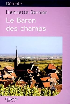 Le baron des champs - Henriette Bernier