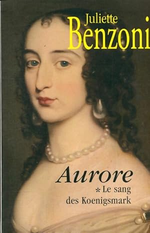 Image du vendeur pour Le sang des koenigsmark. 1. Aurore - Juliette Benzoni mis en vente par Book Hmisphres