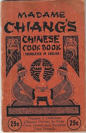 [cover title] MADAME CHIANG'S CHINESE COOK BOOK. (Translated in English). Prepare a Delicious Chi...