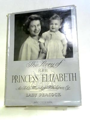 Bild des Verkufers fr The Story of H.R.H. Princess Elizabeth Duchess of Edinburgh zum Verkauf von World of Rare Books