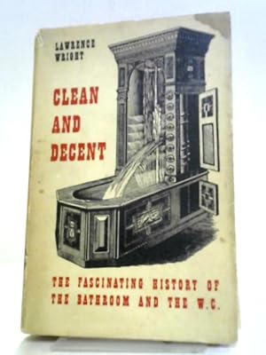 Imagen del vendedor de Clean and Decent: The Fascinating History of the Bathroom and the Water Closet a la venta por World of Rare Books
