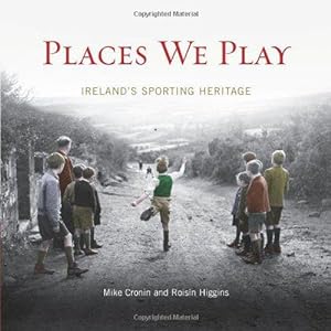 Seller image for Places We Play: Ireland's Sporting Heritage for sale by WeBuyBooks